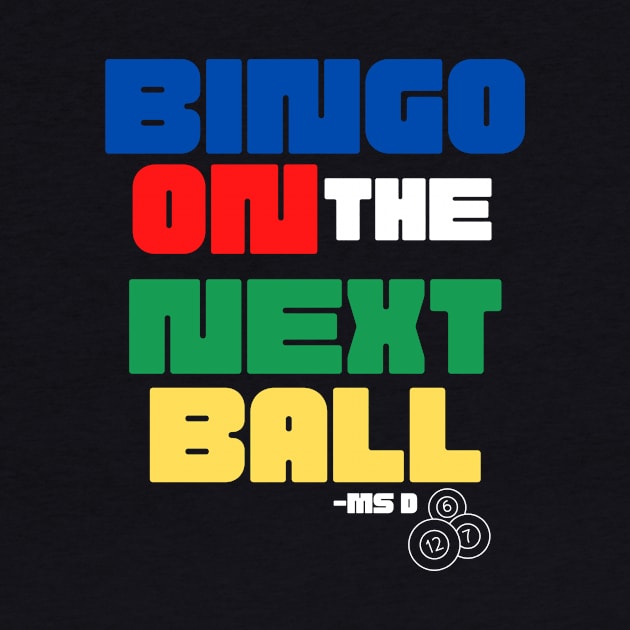 Bingo On The Next Ball by Confessions Of A Bingo Addict